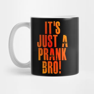 It's just a prank bro! v3 Mug